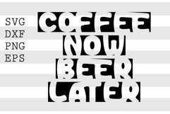 Coffee now beer later SVG Product Image 1
