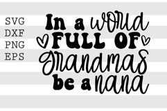In a world full of grandmas be a nana SVG Product Image 1