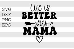 Life is better with mama SVG Product Image 1