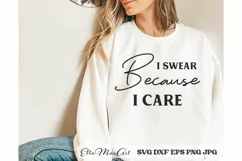 I swear because I care Sarcastic SVG, Funny SVG Cut file Product Image 1