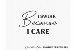 I swear because I care Sarcastic SVG, Funny SVG Cut file Product Image 2