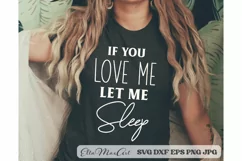 If you love me let me sleep Sarcastic SVG, Funny SVG Cut Product Image 1
