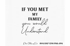 If you met my family you would understand, Sarcastic SVG Fun Product Image 2