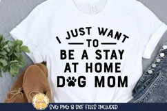 I Just Want To Be A Stay At Home Dog Mom | Funny Dog SVG Product Image 1