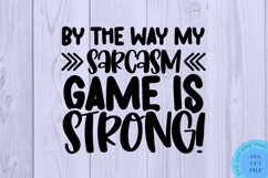 My Sarcasm Game Is Strong SVG - Sarcastic SVG Sarcasm SVG Product Image 2