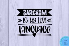 Sarcasm Is My Love Language SVG - Sarcastic Quotes SVG Product Image 2