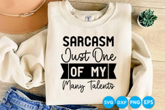 Sarcasm Just One Of My Many Talents quotes SVG Product Image 1