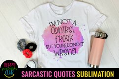 I'm Not a Control Freak I Sarcastic Quotes Sublimation Product Image 1