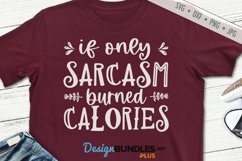 If Only Sarcasm Burned Calories SVG | Funny Sarcastic SVG Product Image 1