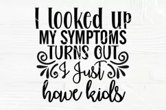 I looked up my symptoms turns out, I just have kids SVG file Product Image 1