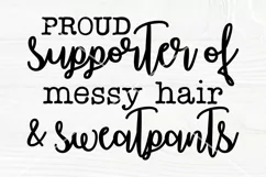 Proud Supporter Of Messy Hair and Sweatpants | Funny Saying Product Image 1