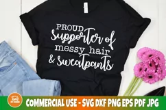 Proud Supporter Of Messy Hair and Sweatpants | Funny Saying Product Image 3