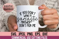 If You Don't Want A Sarcastic Answer Don't Ask Me SVG Product Image 3