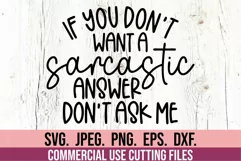 If You Don't Want A Sarcastic Answer Don't Ask Me SVG Product Image 1
