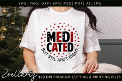 Medicated Funny Mental Health SVG Sarcastic Anxiety T-shirt Product Image 2