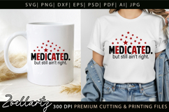 Medicated Funny Mental Health SVG Sarcastic Anxiety T-shirt Product Image 2