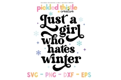 A digital SVG design with the phrase “Just a Girl Who Hates Winter,” styled for Cricut and Silhouette cutting machines.