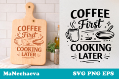 Funny Kitchen Quote SVG | Coffee First Cooking Later Sign Product Image 1