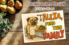 Funny Pug Kitchen Quote Alexa Feed This Family Cutting Board Product Image 1