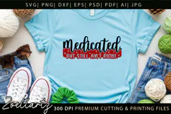 Medicated Funny Mental Health SVG Sarcastic Anxiety T-shirt Product Image 1
