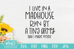 I Live In A Madhouse - Funny Mom Quote Sarcastic SVG Product Image 2