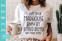 I Live In A Madhouse - Funny Mom Quote Sarcastic SVG Product Image 4