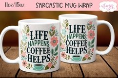 Sarcastic quote mug wrap PNG, Life happens coffee helps mug Product Image 1