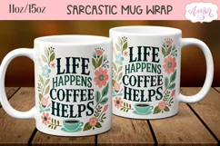 Sarcastic quote mug wrap PNG, Life happens coffee helps mug Product Image 1