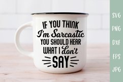 If You Think I'm Sarcastic - Sarcastic SVG Product Image 3