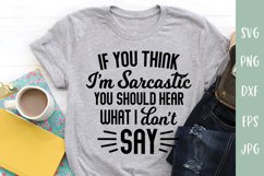 If You Think I'm Sarcastic - Sarcastic SVG Product Image 1