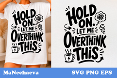 Funny Sarcastic Quote SVG | Hold On Overthink This Product Image 1