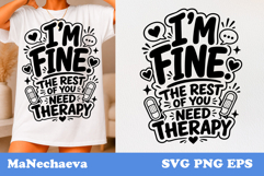 Funny Sarcastic Quote SVG | I’m Fine You Need Therapy Product Image 1