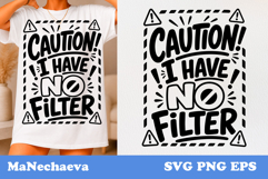 Funny Sarcastic Quote SVG | Caution I Have No Filter Product Image 1