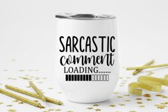 sarcastic comment, comment loading, sarcasm, sarcastic, funny, sarcastic sayings, sarcastic quotes, sarcasm gifts, sarcastic comments