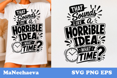 Funny Sarcastic Quote SVG | Horrible Idea What Time Product Image 1