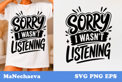 Funny Sarcastic Quote SVG | Sorry I Wasn’t Listening Product Image 1