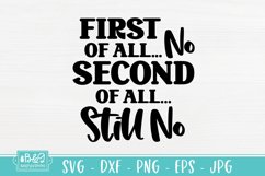 First Of All No Second Of All Still No - Sarcastic SVG Product Image 2
