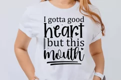 but this mouth, I gotta good heart, i gotta good heart, good heart, I Gotta Good Heart, But This Mouth, this mouth svg, Good Heart