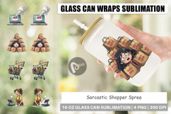 Sarcastic Shopper Spree Glass Can Product Image 1