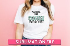 I Like Coffee More Than People, Funny Sassy Sublimation Product Image 1