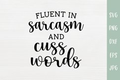 Fluent In Sarcasm And Cuss Words - Sarcastic SVG Product Image 2