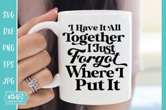 I Have It All Together Funny Quote Cut File - Mockup of Project Idea - Coffee Mug Vinyl Craft Project