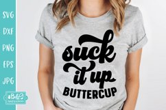 Suck It Up Buttercup Sarcastic SVG Cut File Product Image 4