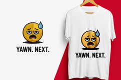 Yawn. Next.&quot; Sarcastic Emoji T-Shirt Design SVG Sublimation Product Image 1