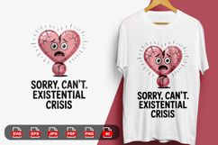 &quot;Sorry, Can&#039;t. Existential Crisis&quot; Broken Heart Exclamation Product Image 1