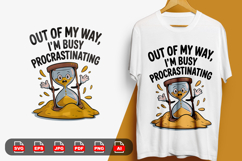 &quot;Out of My Way, I&#039;m Busy Procrastinating&quot; T-Shirt Design Product Image 1