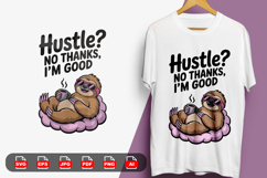&quot;Hustle? No Thanks, I&#039;m Good&quot; Chill Sloth T-Shirt Design Product Image 1