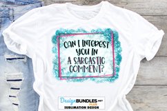 Interest You In A Sarcastic Comment Sublimation | Funny PNG Product Image 1