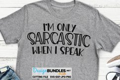 I'm Only Sarcastic When I Speak SVG | Funny SVG Product Image 1