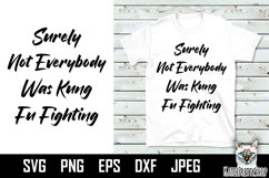 Surely not everybody was kung fu fighting, sarcastic quote, Product Image 1